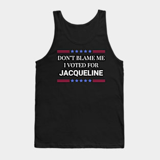 Don't Blame Me I Voted For Jacqueline Tank Top